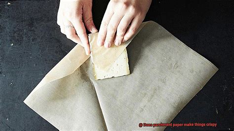 Does parchment paper make things crispy?