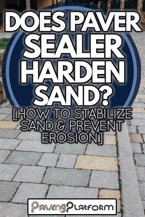 Does paver sand harden like concrete?