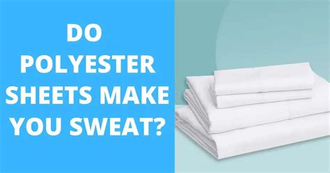 Does polyester make you hot at night?