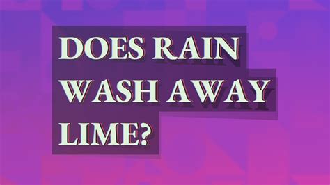 Does rain wash away lime?