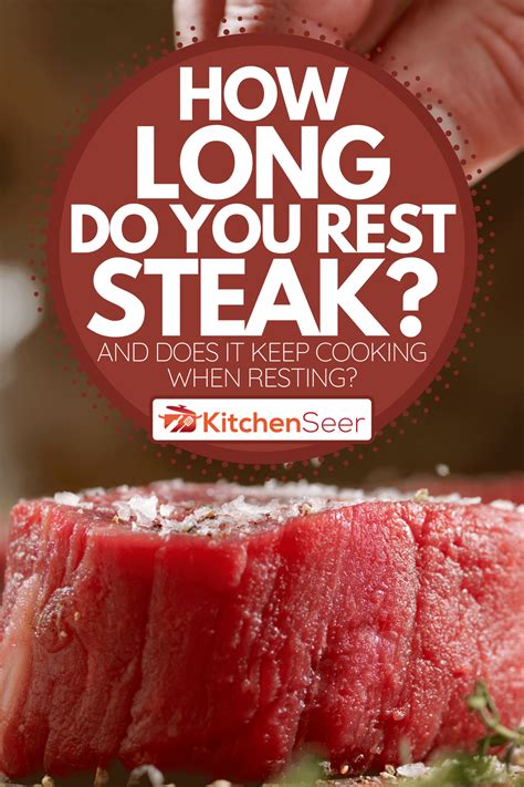 Does resting a steak cook it more?