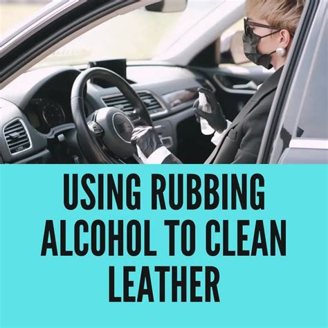 Does rubbing alcohol damage leather?