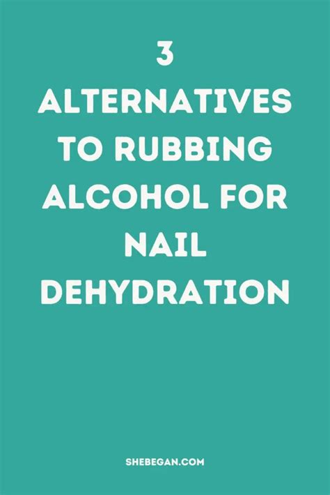 Does rubbing alcohol dehydrate nails?