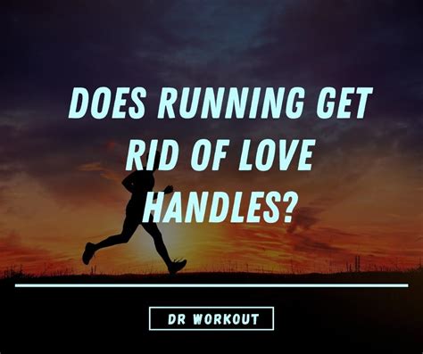 Does running get rid of love handles?