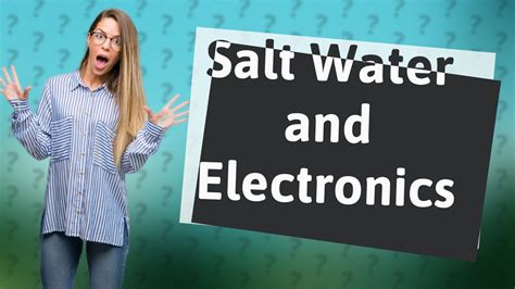 Does salt water damage electronics?