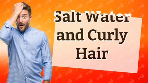 Does salt water give you curly hair?