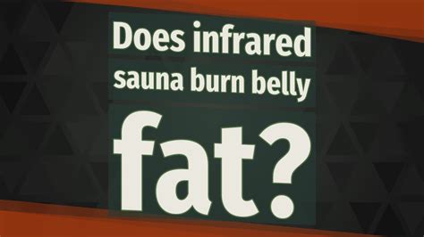 Does sauna burn belly fat?