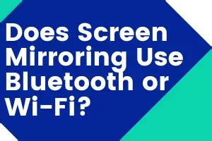 Does screen mirroring use Bluetooth?