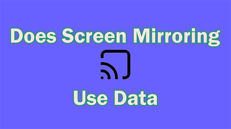 Does screen mirroring use internet data?