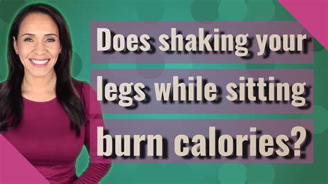 Does shaking legs burn calories?