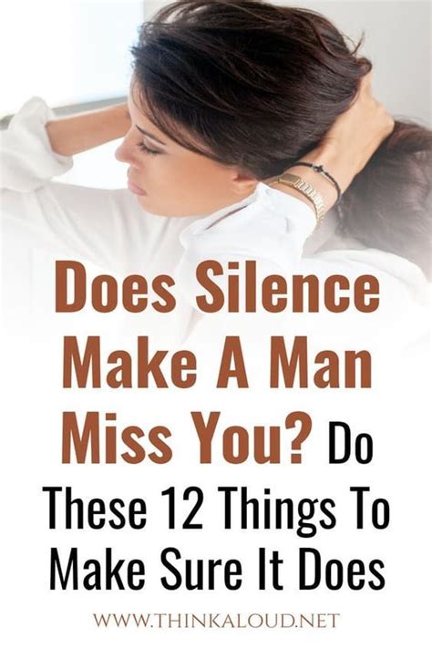 Does silence make a man miss you?