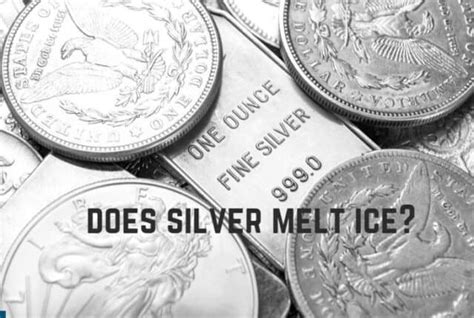 Does silver melt ice?