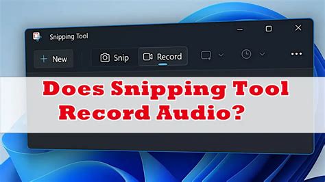 Does snipping tool record audio?