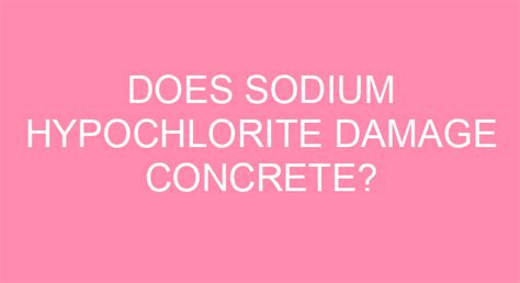 Does sodium hypochlorite damage concrete?