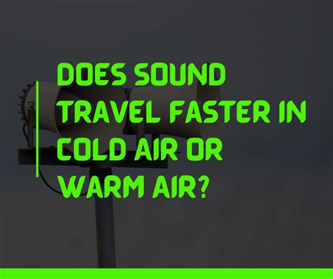 Does sound travel faster in cold air?