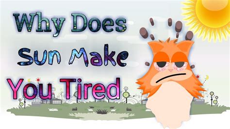 Does sun make you tired?