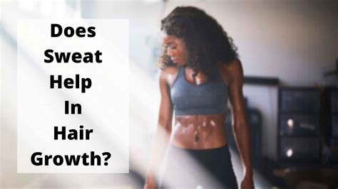 Does sweat help hair grow?