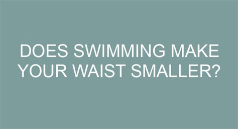 Does swimming make your waist smaller?