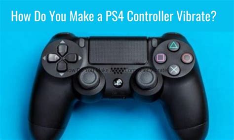 Does the PS4 controller have vibration?