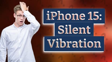 Does the iPhone 15 vibrate on silent?