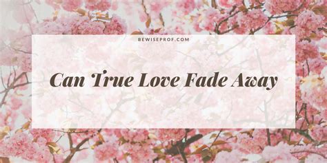 Does true love fade?