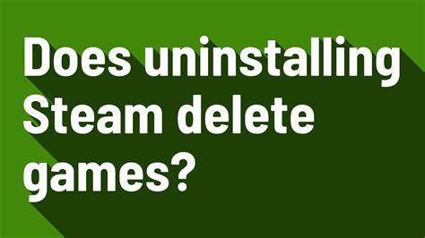 Does uninstalling Steam delete data?