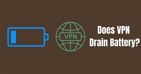 Does using a VPN drain battery?