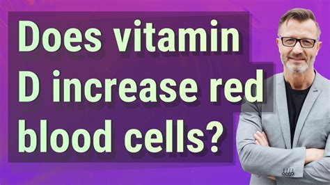 Does vitamin D increase red blood cells?