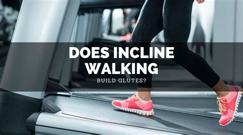 Does walking build glutes?