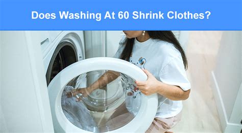 Does washing at 60 shrink clothes?