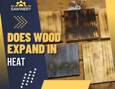Does wood expand in heat?
