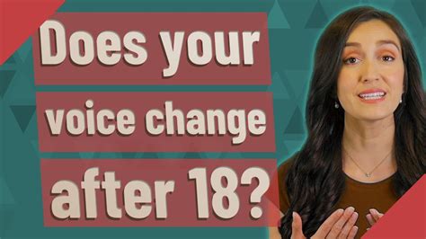 Does your voice change after 18?