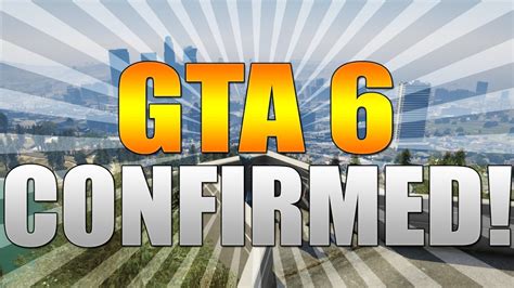 Has GTA 6 been confirmed?