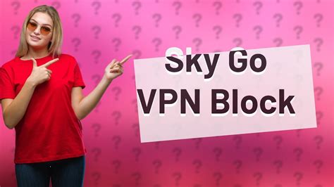 Has Sky Go blocked VPN?