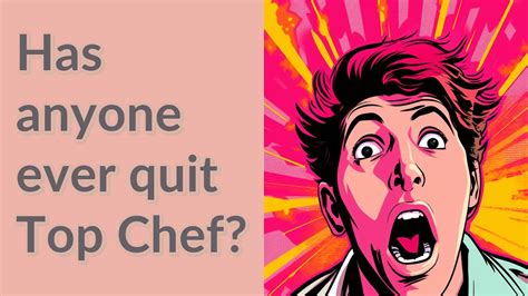 Has anyone quit Top Chef?