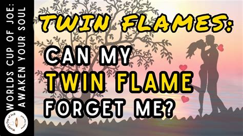 Has my twin flame forgotten me?