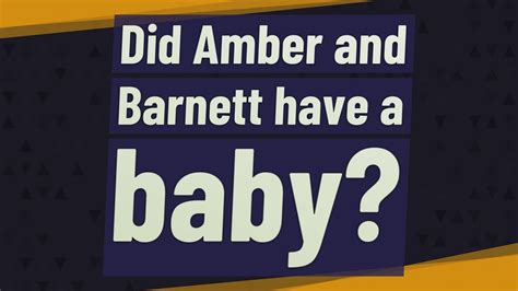 Have Amber and Barnett had a baby?