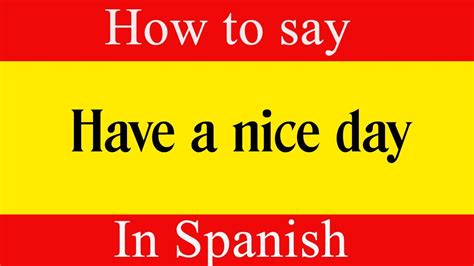 Have a good day in Spanish slang?