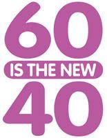 How 60 is the new 40?