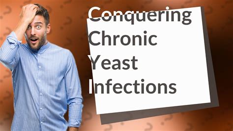 How I cured my chronic yeast infection?