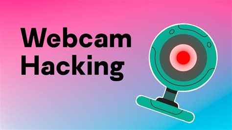How are webcams hacked?