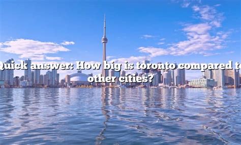 How big is Toronto compared to other cities?