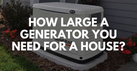 How big of a generator do I need to run my house?