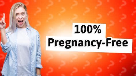 How can I be 100 sure I am not pregnant without a test?