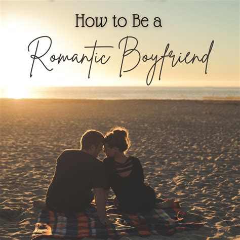 How can I be a romantic boyfriend?