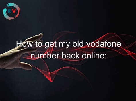 How can I get my old Vodafone SIM number back?