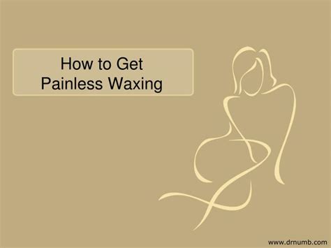 How can I get painless waxing?