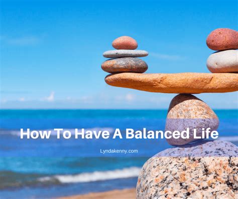 How can I have a balanced life?
