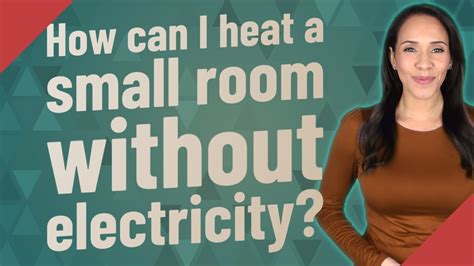 How can I heat my room without electricity?