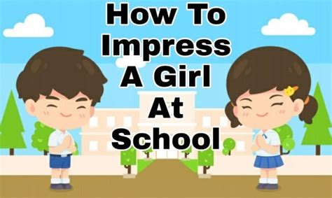 How can I impress a school girl?